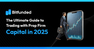 The Ultimate Guide to Trading with Prop Firm Capital in 2025
