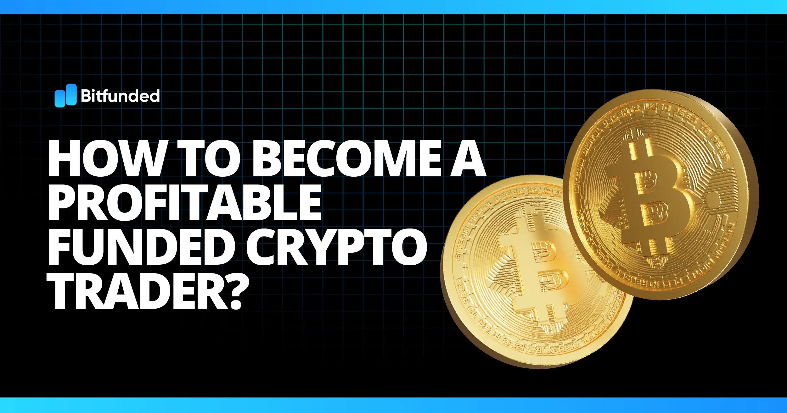 How to become a profitable funded crypto trader